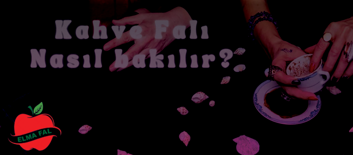 Kahve Falı Nasıl Bakılır?